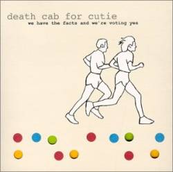 Death Cab For Cutie : We Have the Facts and We're Voting Yes